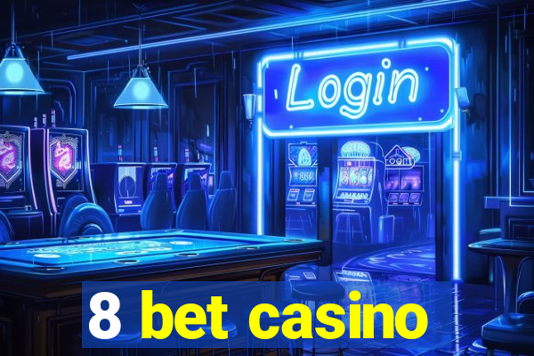 8 bet casino